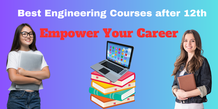 Best Engineering Courses After 12th