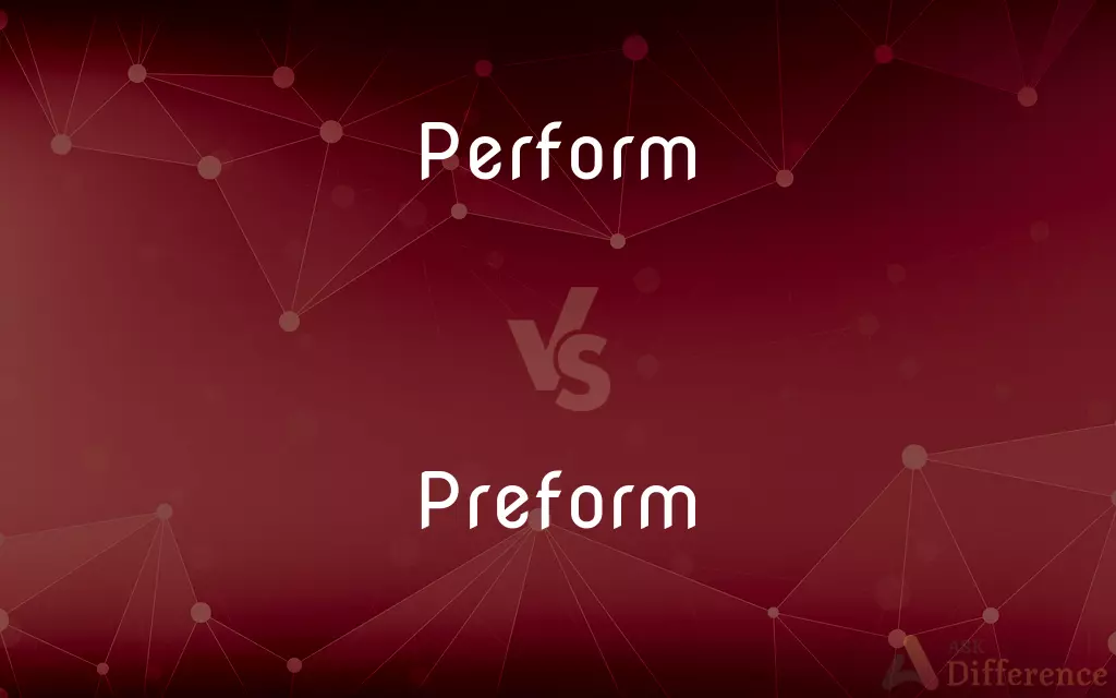 Performing vs Preforming