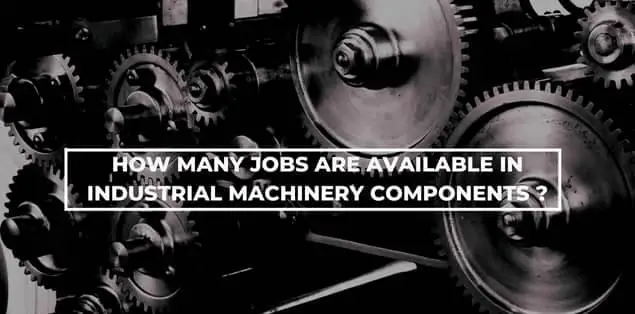 How Many Jobs Are Available in Industrial Machinery/Components